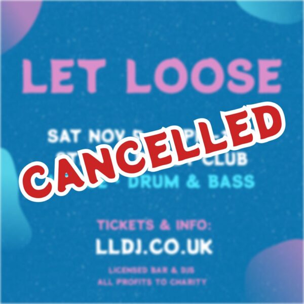 CANCELLED!!! LET LOOSE - 5th November 2022